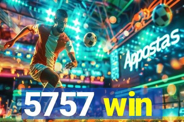 5757 win